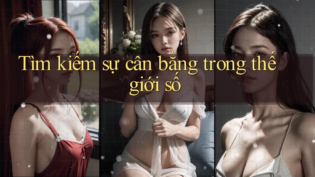 Tìm kiếm sự cân bằng trong thế giới số