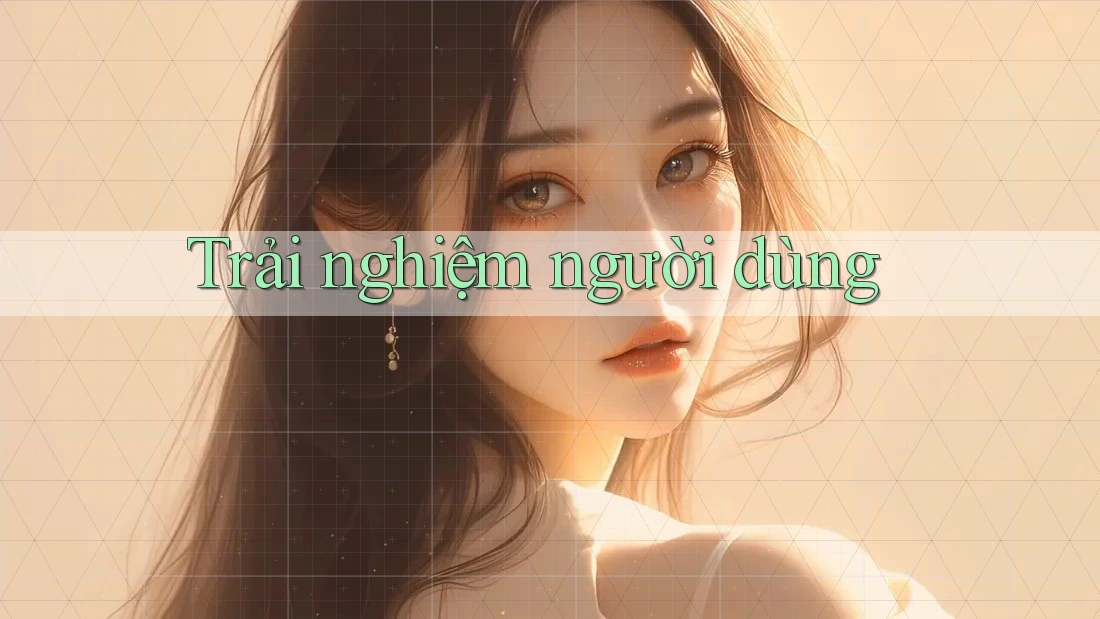 Trải nghiệm người dùng
