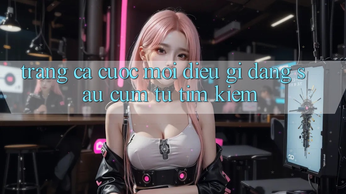 “Trang Cá Cược Mới” - Điều Gì Đằng Sau Cụm Từ Tìm Kiếm? “Trang Cá Cược Mới” - Điều Gì Đằng Sau Cụm Từ Tìm Kiếm?