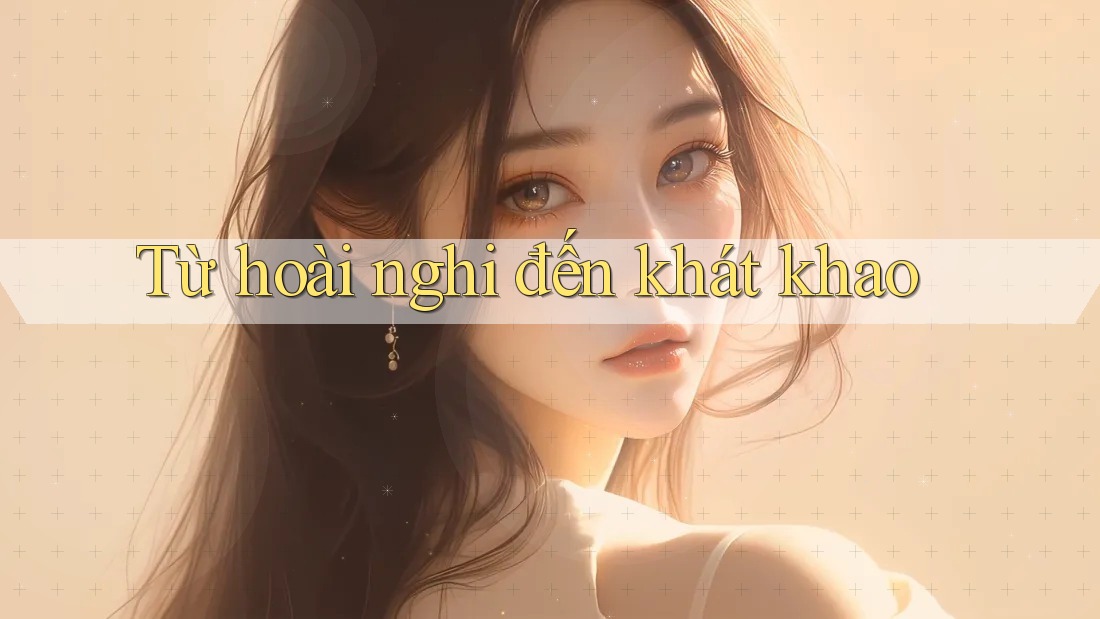 Từ hoài nghi đến khát khao