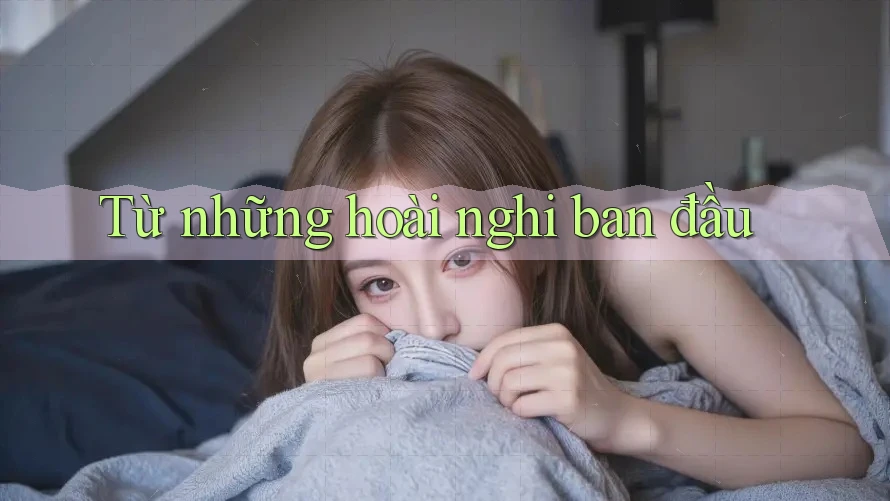Từ những hoài nghi ban đầu