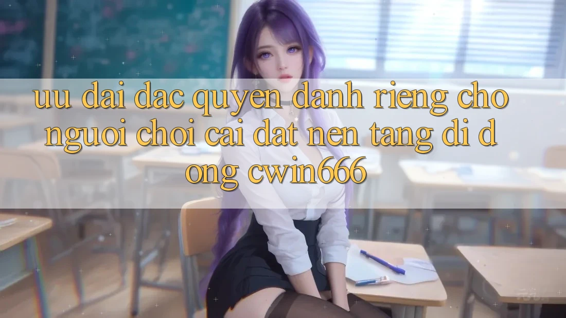 Ưu Đãi Đặc Quyền Dành Riêng Cho Người chơi Cài đặt Nền tảng di động Cwin666 Ưu Đãi Đặc Quyền Dành Riêng Cho Người chơi Cài đặt Nền tảng di động Cwin666