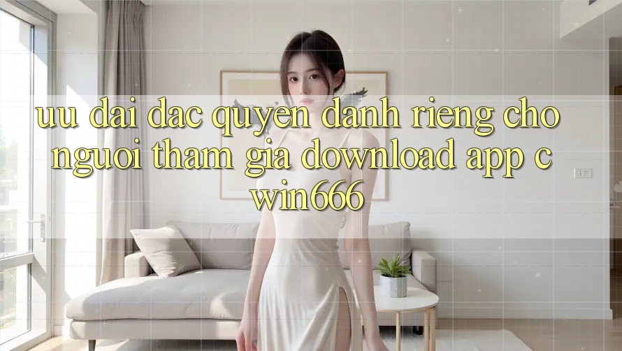 Ưu Đãi Đặc Quyền Dành Riêng Cho Người tham gia Download App Cwin666