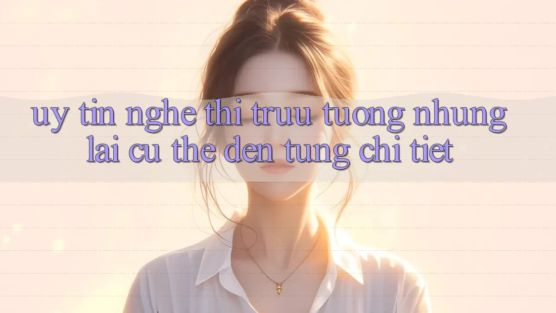“Uy Tín” – Nghe Thì Trừu Tượng Nhưng Lại Cụ Thể Đến Từng Chi Tiết “Uy Tín” – Nghe Thì Trừu Tượng Nhưng Lại Cụ Thể Đến Từng Chi Tiết