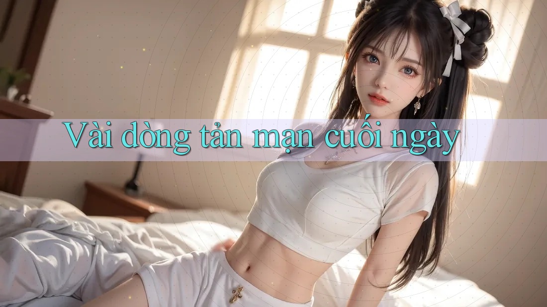 Vài dòng tản mạn cuối ngày