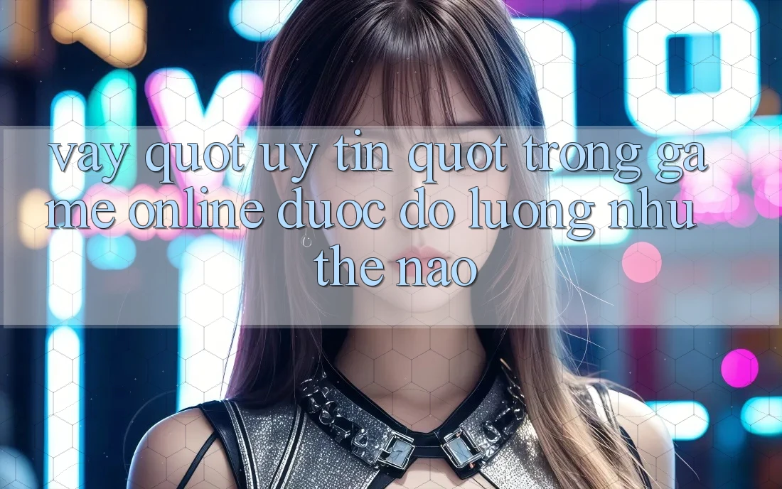 Vậy " Uy Tín" Trong Game Online Được Đo Lường Như Thế Nào?