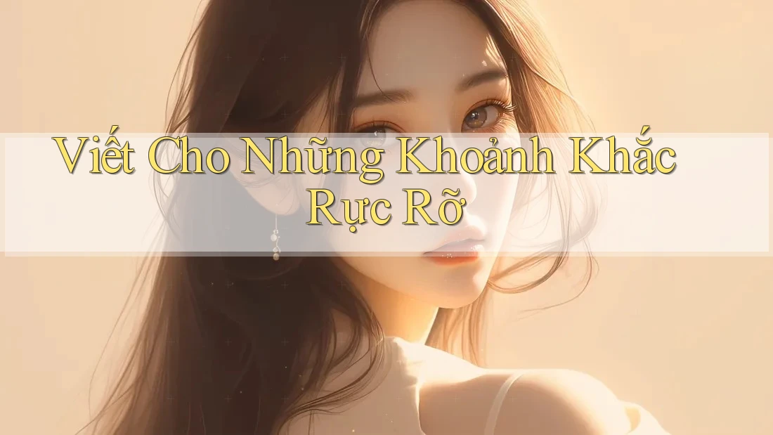 Viết Cho Những Khoảnh Khắc Rực Rỡ
